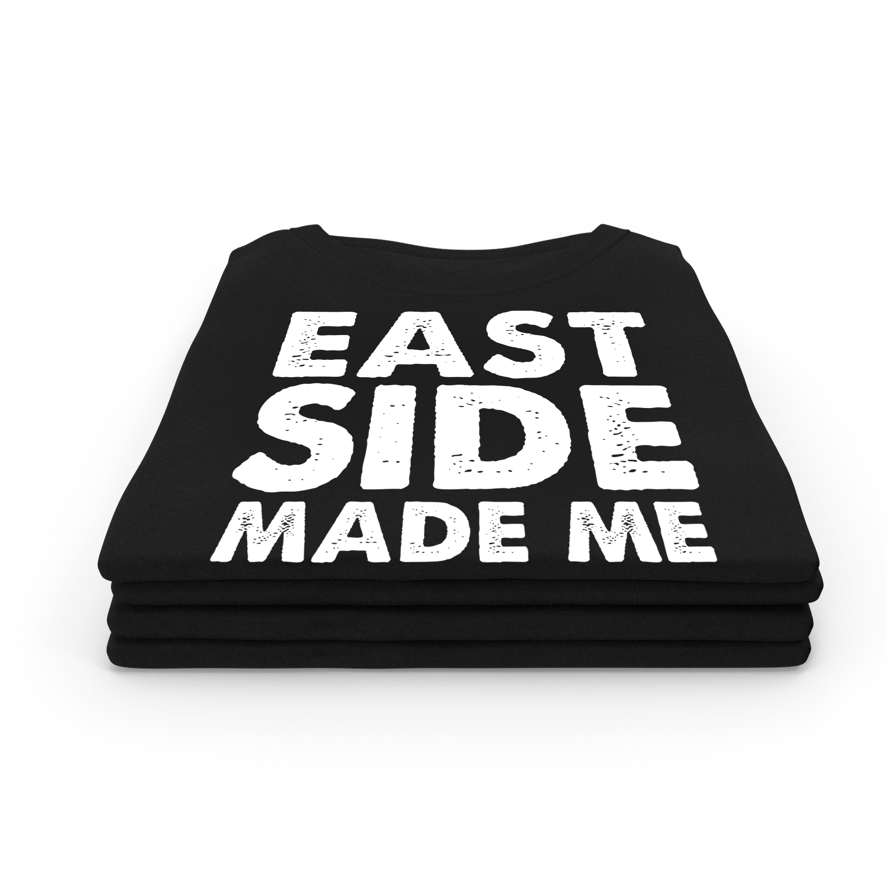 Eastside Made Me - TShirt